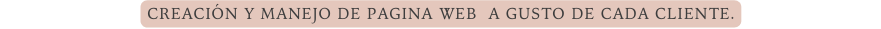 Creación y manejo de pagina web a gusto de cada cliente